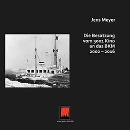 E-Book (pdf) Die Besatzung vom 3001 Kino an das BKM 2002 - 2016 von Jens Meyer