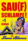 E-Book (epub) Sau(f)schlampe! #1 von Luna Blanca