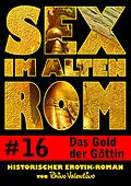 E-Book (epub) Sex im alten Rom 16 - Das Gold der Göttin von Rhino Valentino