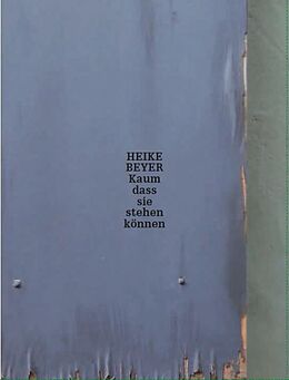 Paperback Heike Beyer: Kaum dass sie stehen können von Heike Beyer, Christine Litz, Christine / König, Kasper / Löbke, Matthi Litz