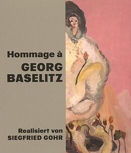 Fester Einband Hommage à Georg Baselitz von Siegfried Gohr