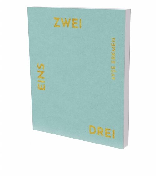 Aye Erkmen: EINS ZWEI DREI