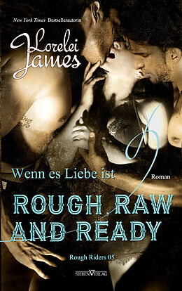 Kartonierter Einband Rough, Raw and Ready - Wenn es Liebe ist von Lorelei James