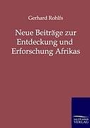 Kartonierter Einband Neue Beiträge zur Entdeckung und Erforschung Afrikas von Gerhard Rohlfs