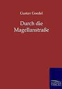 Kartonierter Einband Durch die Magellanstraße von Gustav Goedel