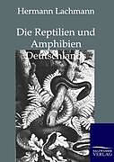 Kartonierter Einband Die Reptilien und Amphibien Deutschlands von Hermann Lachmann