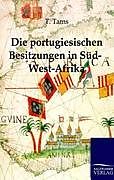 Kartonierter Einband Die portugiesischen Besitzungen in Süd-West-Afrika. Ein Reisebericht von T. Tams