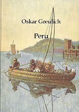 Kartonierter Einband Peru von Oskar Greulich
