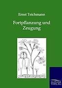 Kartonierter Einband Fortpflanzung und Zeugung von Ernst Teichmann