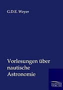Kartonierter Einband Vorlesungen über nautische Astronomie von G. D. E. Weyer