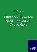 Kartonierter Einband Illustrierte Flora von Nord- und Mittel-Deutschland von H. Potonie