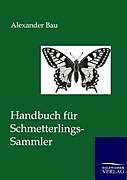 Kartonierter Einband Handbuch für Schmetterlings-Sammler von Alexander Bau