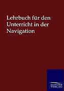 Kartonierter Einband Lehrbuch für den Unterricht in der Navigation von ohne Autor