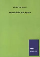 Kartonierter Einband Reisebriefe aus Syrien von Martin Hartmann