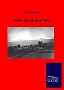Kartonierter Einband Afrika wie ich es erlebte von Hans Anstein