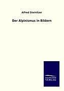 Kartonierter Einband Der Alpinismus in Bildern von Alfred Steinitzer