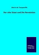 Kartonierter Einband Der alte Staat und Die Revolution von Alexis de Tocqueville