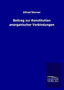 Kartonierter Einband Beitrag zur Konstitution anorganischer Verbindungen von Alfred Werner