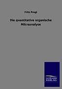 Kartonierter Einband Die quantitative organische Mikroanalyse von Fritz Pregl