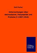 Kartonierter Einband Untersuchungen über Aminosäuren, Polypeptide und Proteine II (1907-1919) von Emil Fischer