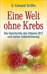 Fester Einband Eine Welt ohne Krebs von G Edward Griffin