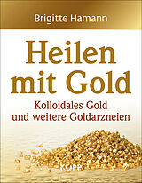 Fester Einband Heilen mit Gold von Brigitte Hamann