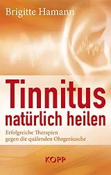 Fester Einband Tinnitus natürlich heilen von Brigitte Hamann