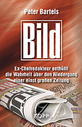 E-Book (epub) Bild: Ex-Chefredakteur enthüllt die Wahrheit über den Niedergang einer einst großen Zeitung von Peter Bartels