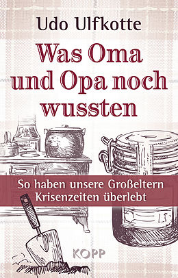 E-Book (epub) Was Oma und Opa noch wussten von Udo Ulfkotte