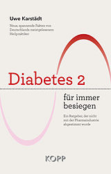 E-Book (epub) Diabetes 2 für immer besiegen von Uwe Karstädt
