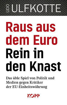 E-Book (epub) Raus aus dem Euro  rein in den Knast von Udo Ulfkotte