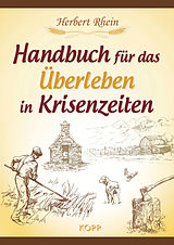 E-Book (epub) Handbuch für das Überleben in Krisenzeiten von Herbert Rhein