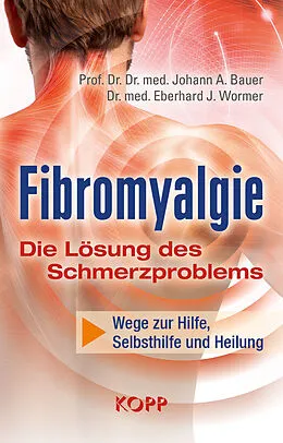 E-Book (epub) Fibromyalgie - Die Lösung des Schmerzproblems von Johann A. Bauer, Eberhard J. Wormer
