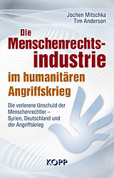 E-Book (epub) Die Menschenrechtsindustrie im humanitären Angriffskrieg von Jochen Mitschka, Tim Anderson
