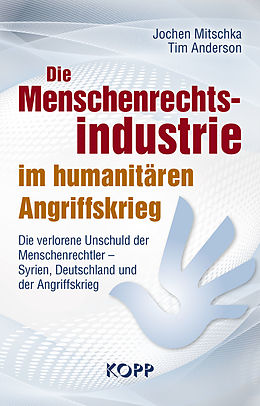 E-Book (epub) Die Menschenrechtsindustrie im humanitären Angriffskrieg von Jochen Mitschka, Tim Anderson