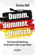 E-Book (epub) Dumm, dümmer, deutsch von Christian Wolf