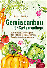 Fester Einband Gemüseanbau für Gartenneulinge von Jill McSheehy
