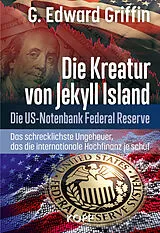 Fester Einband Die Kreatur von Jekyll Island von G. Edward Griffin