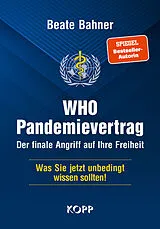 Fester Einband WHO-Pandemievertrag: Der finale Angriff auf Ihre Freiheit von Beate Bahner