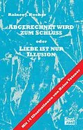 E-Book (epub) Abgerechnet wird zum Schluss oder Liebe ist nur Illusion von Rainer J Hocher