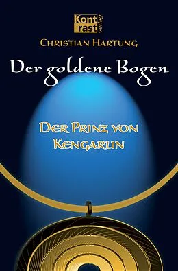 E-Book (epub) Der goldene Bogen - Der Prinz von Kengarlin von Christian Hartung