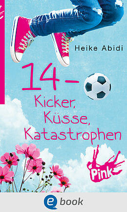 E-Book (epub) 14 - Kicker, Küsse, Katastrophen von Heike Abidi
