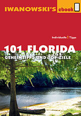 E-Book (epub) 101 Florida - Reiseführer von Iwanowski von Michael Iwanowski