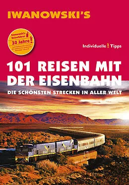 E-Book (epub) 101 Reisen mit der Eisenbahn - Reiseführer von Iwanowski von Armin E. Möller