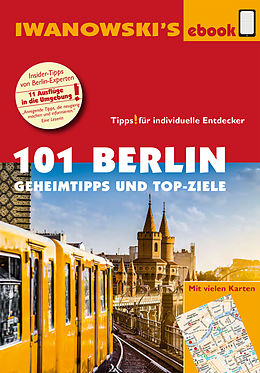 E-Book (epub) 101 Berlin - Reiseführer von Iwanowski von Michael Iwanowski, Markus Dallmann