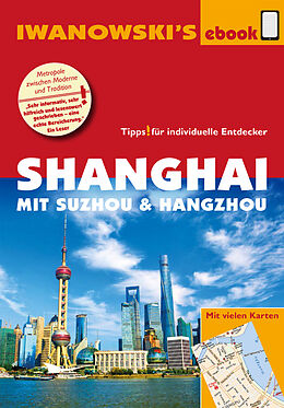 E-Book (epub) Shanghai mit Suzhou &amp; Hangzhou - Reiseführer von Iwanowski von Joachim Rau