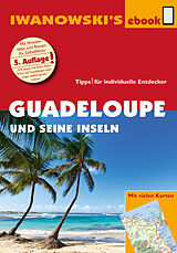 E-Book (epub) Guadeloupe und seine Inseln - Reiseführer von Iwanowski von Heidrun Brockmann, Stefan Sedlmair