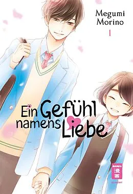 E-Book (epub) Ein Gefühl namens Liebe 01 von Megumi Morino