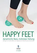 Kartonierter Einband Happy Feet - dynamische Basis, mühelose Haltung von Eric Franklin