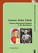 Cusanus, Ficino, Patrici  Formen Platonischen Denkens in der Renaissance
